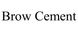 BROW CEMENT trademark