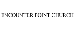ENCOUNTER POINT CHURCH trademark