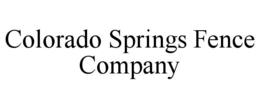 COLORADO SPRINGS FENCE COMPANY trademark