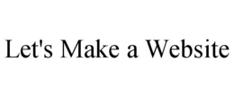 LET'S MAKE A WEBSITE trademark