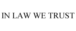IN LAW WE TRUST trademark