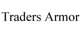 TRADERS ARMOR trademark