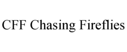CFF CHASING FIREFLIES trademark