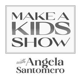 MAKE A KIDS SHOW WITH ANGELA SANTOMERO trademark
