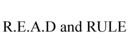 R.E.A.D AND RULE trademark