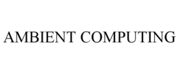 AMBIENT COMPUTING trademark