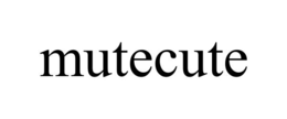 MUTECUTE trademark