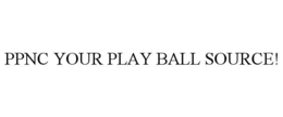 PPNC YOUR PLAY BALL SOURCE! trademark