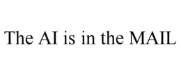 THE AI IS IN THE MAIL trademark