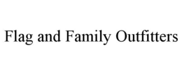 FLAG AND FAMILY OUTFITTERS trademark