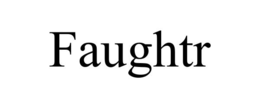 FAUGHTR trademark