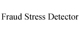 FRAUD STRESS DETECTOR trademark
