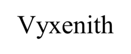 VYXENITH trademark