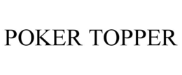 POKER TOPPER trademark