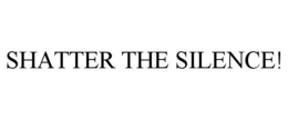 SHATTER THE SILENCE! trademark