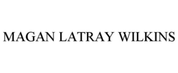 MAGAN LATRAY WILKINS trademark