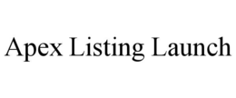 APEX LISTING LAUNCH trademark