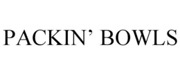 PACKIN’ BOWLS trademark