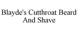 BLAYDE'S CUTTHROAT BEARD AND SHAVE trademark