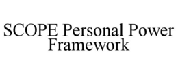 SCOPE PERSONAL POWER FRAMEWORK trademark