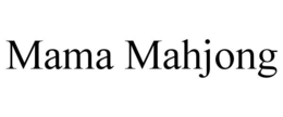 MAMA MAHJONG trademark