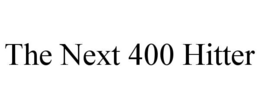 THE NEXT 400 HITTER trademark