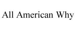 ALL AMERICAN WHY trademark
