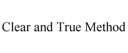 CLEAR AND TRUE METHOD trademark