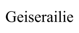 GEISERAILIE trademark