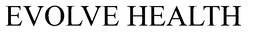 EVOLVE HEALTH trademark
