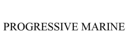PROGRESSIVE MARINE trademark