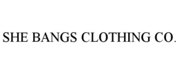 SHE BANGS CLOTHING CO. trademark