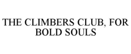 THE CLIMBERS CLUB, FOR BOLD SOULS trademark