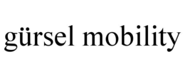 GÜRSEL MOBILITY trademark