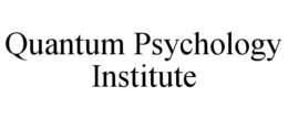 QUANTUM PSYCHOLOGY INSTITUTE trademark
