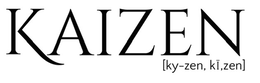 KAIZEN [KY-ZEN, KĪ,ZEN] trademark
