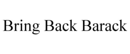 BRING BACK BARACK trademark