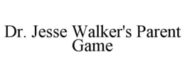 DR. JESSE WALKER'S PARENT GAME trademark