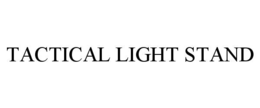TACTICAL LIGHT STAND trademark