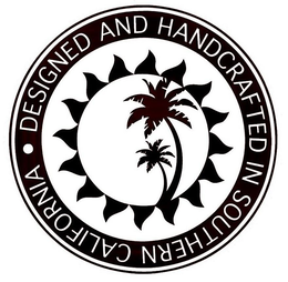 DESIGNED AND HANDCRAFTED IN SOUTHERN CALIFORNIA trademark
