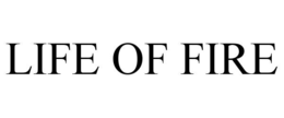 LIFE OF FIRE trademark