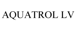 AQUATROL LV trademark