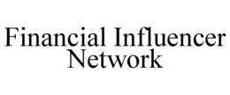FINANCIAL INFLUENCER NETWORK trademark