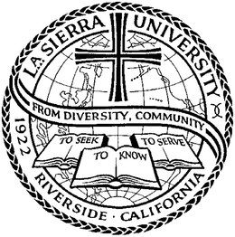 LA SIERRA UNIVERSITY FROM DIVERSITY COMMUNITY TO SEEK TO KNOW TO SERVE 1922 RIVERSIDE · CALIFORNIA trademark