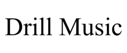DRILL MUSIC trademark