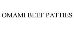 OMAMI BEEF PATTIES trademark
