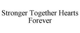 STRONGER TOGETHER HEARTS FOREVER trademark