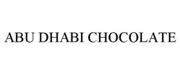 ABU DHABI CHOCOLATE trademark