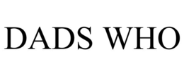DADS WHO trademark
