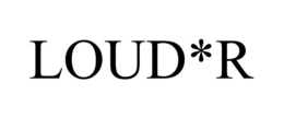 LOUD*R trademark